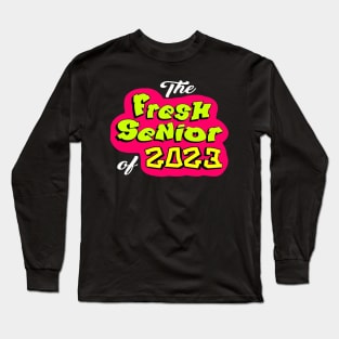 Fresh senior 2023 Long Sleeve T-Shirt